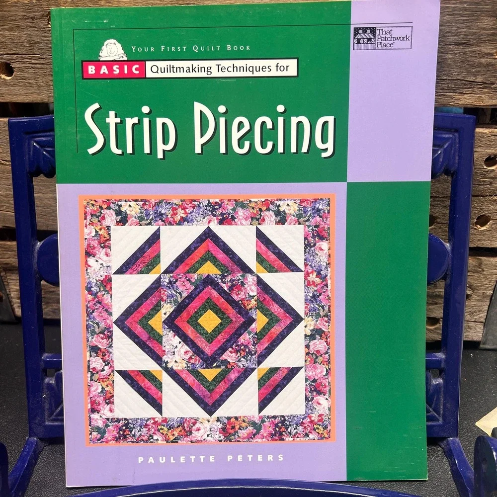 Basic Quiltmaking Techniques for Strip Piecing, Paulette Peters Quilting Guide